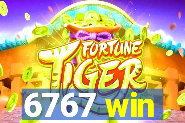 6767 win